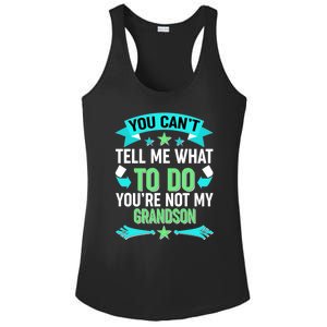 Funny You Can't Tell Me What to do You're Not My Grandson Ladies PosiCharge Competitor Racerback Tank