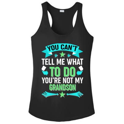 Funny You Can't Tell Me What to do You're Not My Grandson Ladies PosiCharge Competitor Racerback Tank