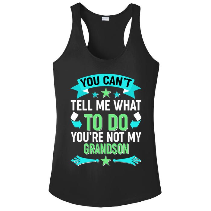Funny You Can't Tell Me What to do You're Not My Grandson Ladies PosiCharge Competitor Racerback Tank