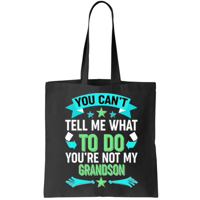Funny You Can't Tell Me What to do You're Not My Grandson Bag