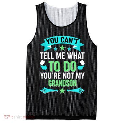 Funny You Can't Tell Me What to do You're Not My Grandson Mesh Reversible Basketball Jersey Tank