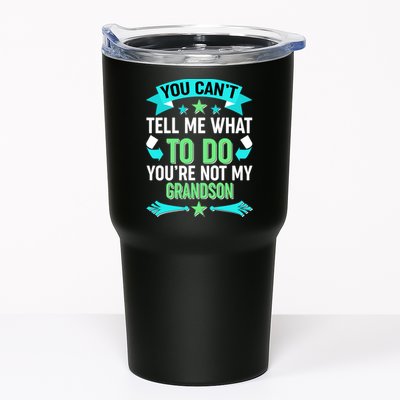 Funny You Can't Tell Me What to do You're Not My Grandson Tumbler