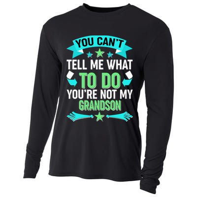 Funny You Can't Tell Me What to do You're Not My Grandson Cooling Performance Long Sleeve Crew