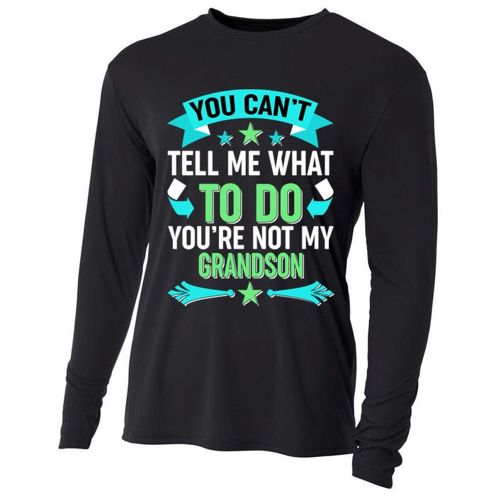 Funny You Can't Tell Me What to do You're Not My Grandson Cooling Performance Long Sleeve Crew