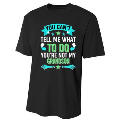 Funny You Can't Tell Me What to do You're Not My Grandson Performance Sprint T-Shirt