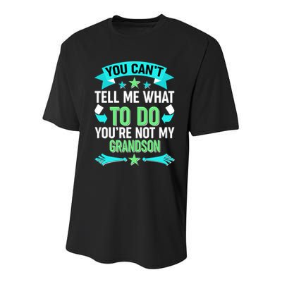 Funny You Can't Tell Me What to do You're Not My Grandson Youth Performance Sprint T-Shirt