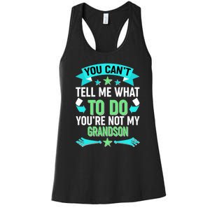 Funny You Can't Tell Me What to do You're Not My Grandson Women's Racerback Tank