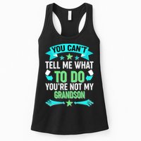 Funny You Can't Tell Me What to do You're Not My Grandson Womens Tank Top