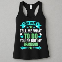 Funny You Can't Tell Me What to do You're Not My Grandson Womens Tank Top