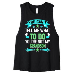 Funny You Can't Tell Me What to do You're Not My Grandson Women's Racerback Cropped Tank