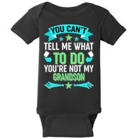 Funny You Can't Tell Me What to do You're Not My Grandson Baby Bodysuit