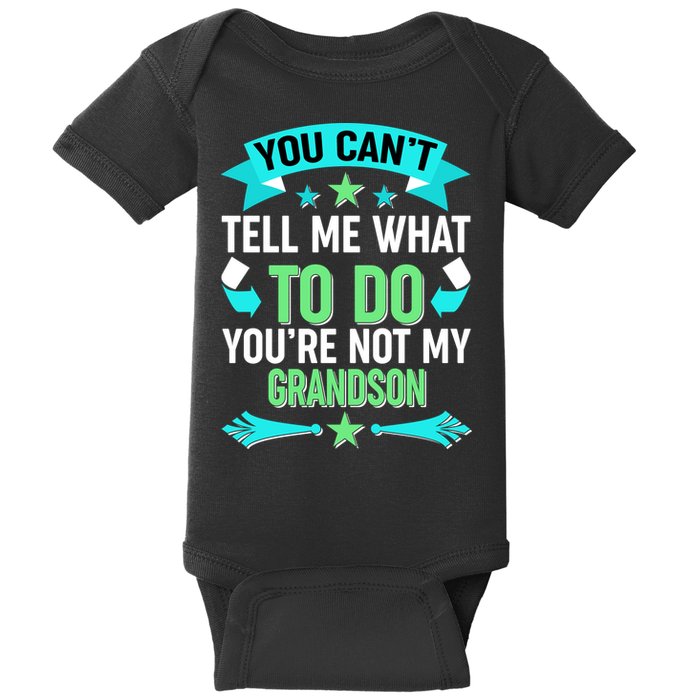 Funny You Can't Tell Me What to do You're Not My Grandson Baby Bodysuit