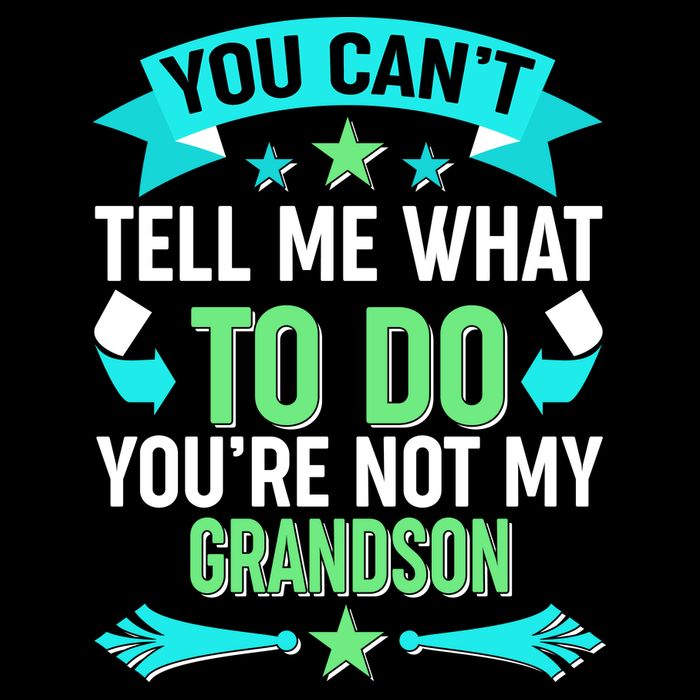 Funny You Can't Tell Me What to do You're Not My Grandson Baby Bodysuit