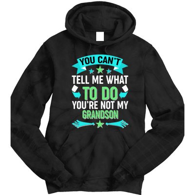 Funny You Can't Tell Me What to do You're Not My Grandson Tie Dye Hoodie