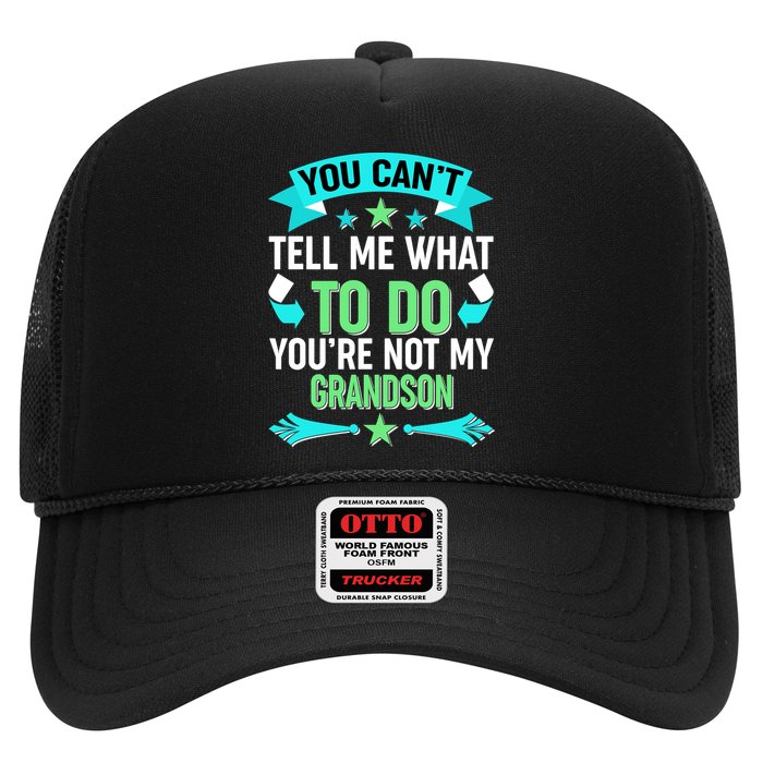 Funny You Can't Tell Me What to do You're Not My Grandson Trucker Hat