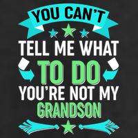 Funny You Can't Tell Me What to do You're Not My Grandson Trucker Hat