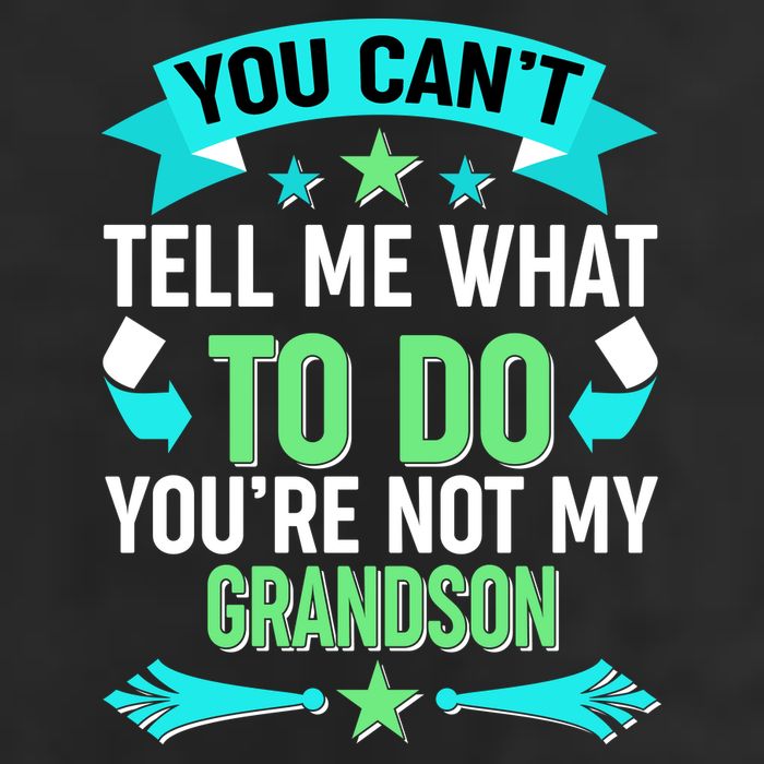 Funny You Can't Tell Me What to do You're Not My Grandson Trucker Hat