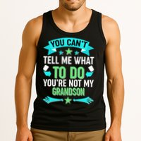 Funny You Can't Tell Me What to do You're Not My Grandson Tank Top