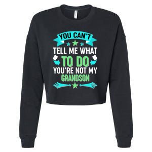 Funny You Can't Tell Me What to do You're Not My Grandson Cropped Pullover Crew