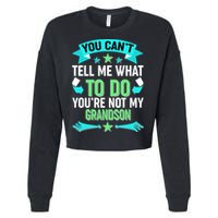 Funny You Can't Tell Me What to do You're Not My Grandson Cropped Pullover Crew