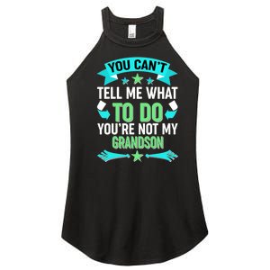 Funny You Can't Tell Me What to do You're Not My Grandson Women's Perfect Tri Rocker Tank