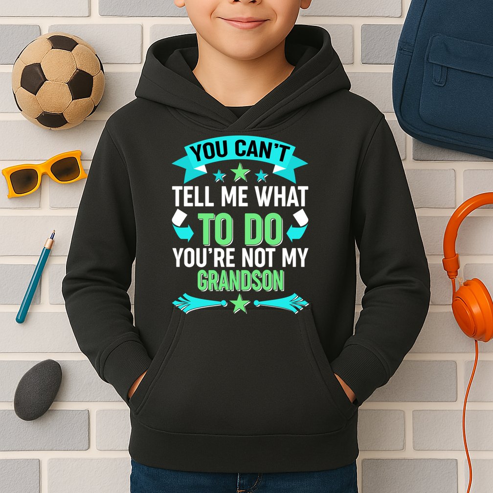 Funny You Can't Tell Me What to do You're Not My Grandson Kids Hoodie