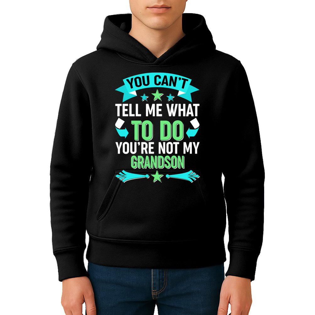 Funny You Can't Tell Me What to do You're Not My Grandson Kids Hoodie
