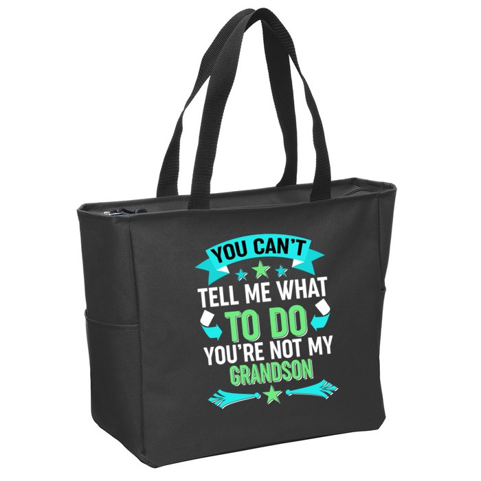 Funny You Can't Tell Me What to do You're Not My Grandson Zip Tote Bag