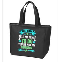 Funny You Can't Tell Me What to do You're Not My Grandson Zip Tote Bag
