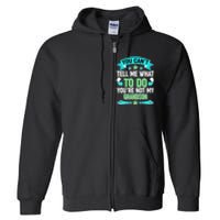 Funny You Can't Tell Me What to do You're Not My Grandson Full Zip Hoodie