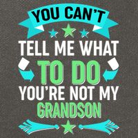 Funny You Can't Tell Me What to do You're Not My Grandson Cotton Canvas Backpack