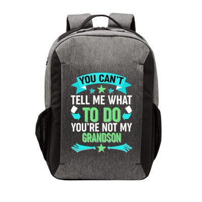 Funny You Can't Tell Me What to do You're Not My Grandson Vector Backpack