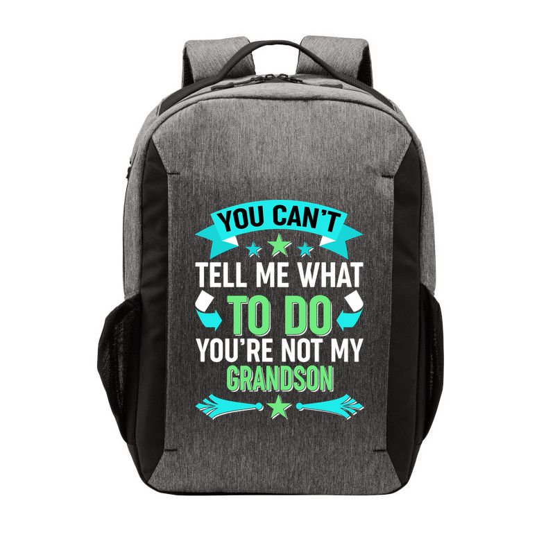 Funny You Can't Tell Me What to do You're Not My Grandson Vector Backpack