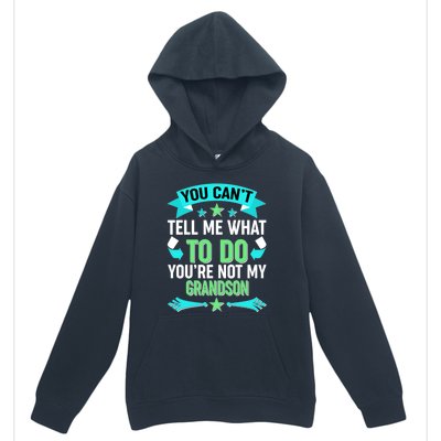 Funny You Can't Tell Me What to do You're Not My Grandson Urban Pullover Hoodie