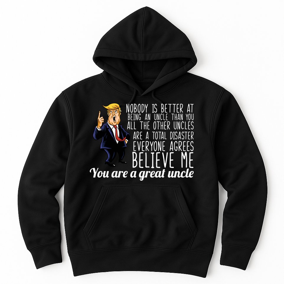 Funny Your A Great Uncle Donald Trump Hoodie