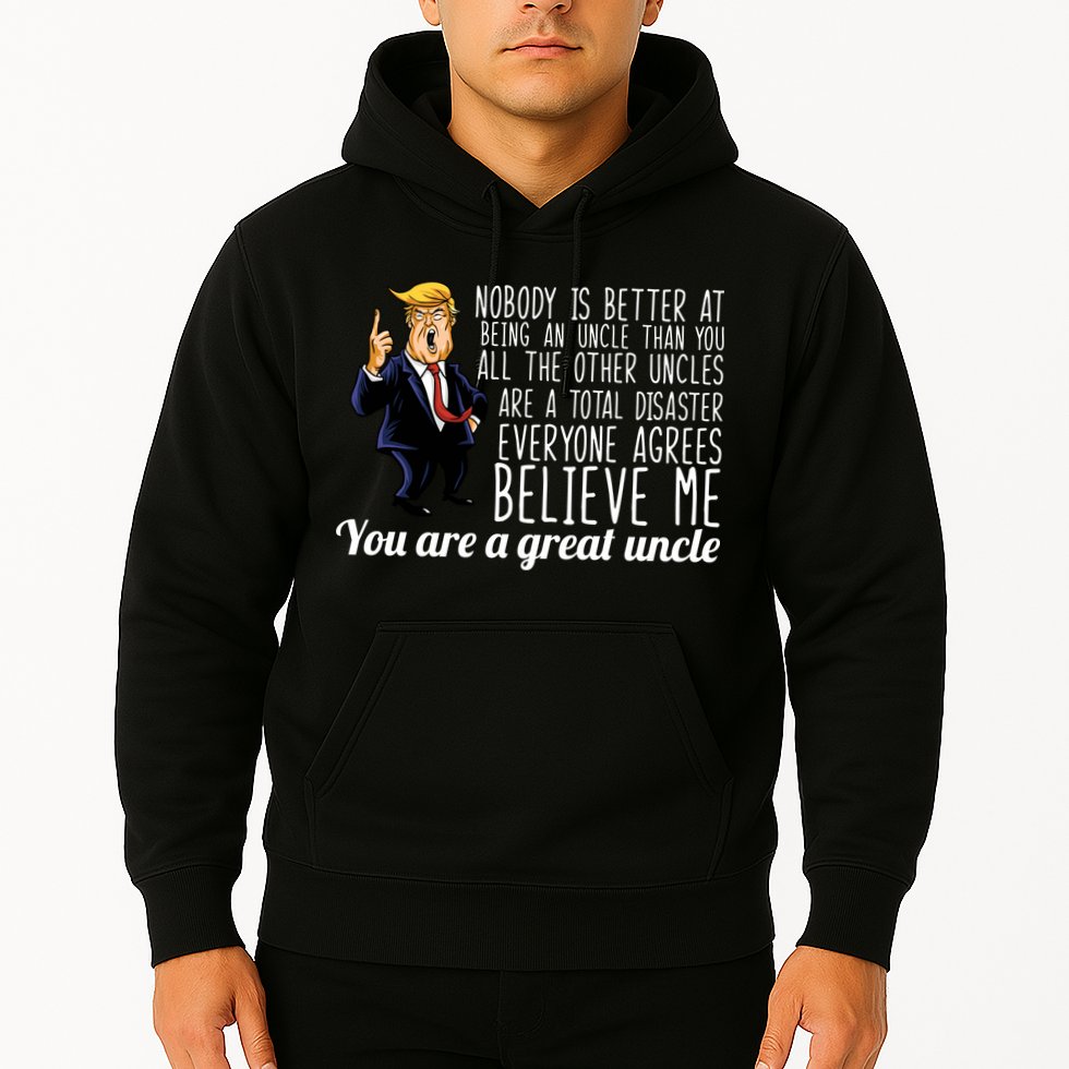 Funny Your A Great Uncle Donald Trump Hoodie