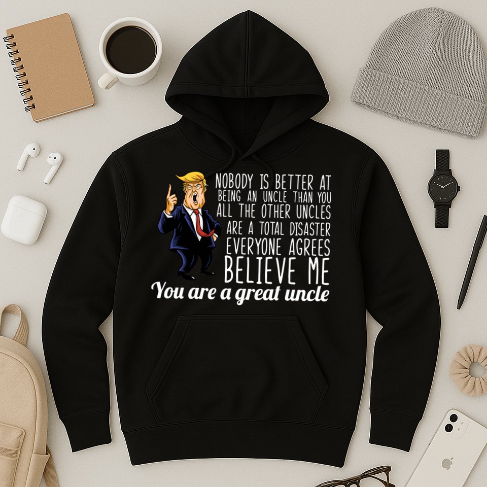 Funny Your A Great Uncle Donald Trump Hoodie
