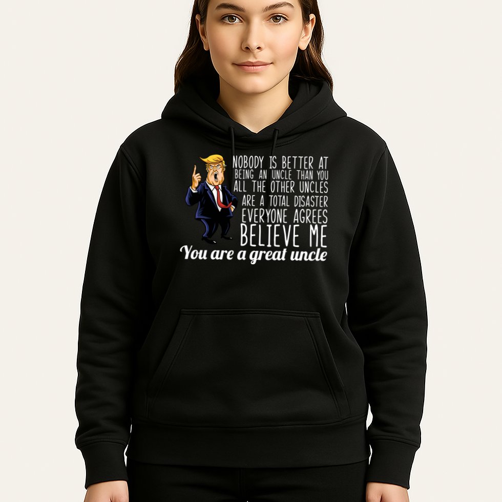 Funny Your A Great Uncle Donald Trump Hoodie