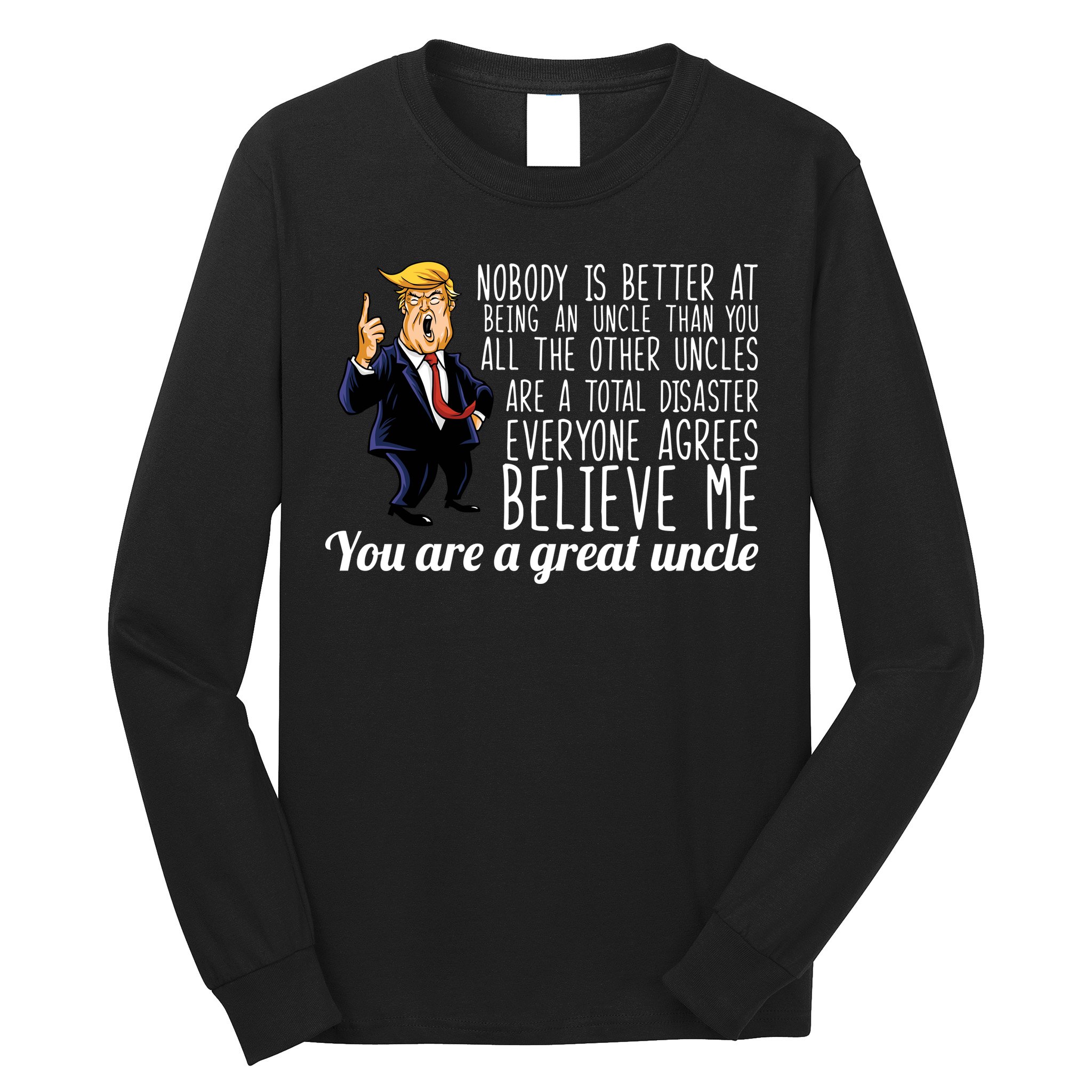 Funny Your A Great Uncle Donald Trump Long Sleeve Shirt