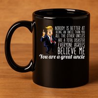Funny Your A Great Uncle Donald Trump 11oz C Handle Ceramic Mug