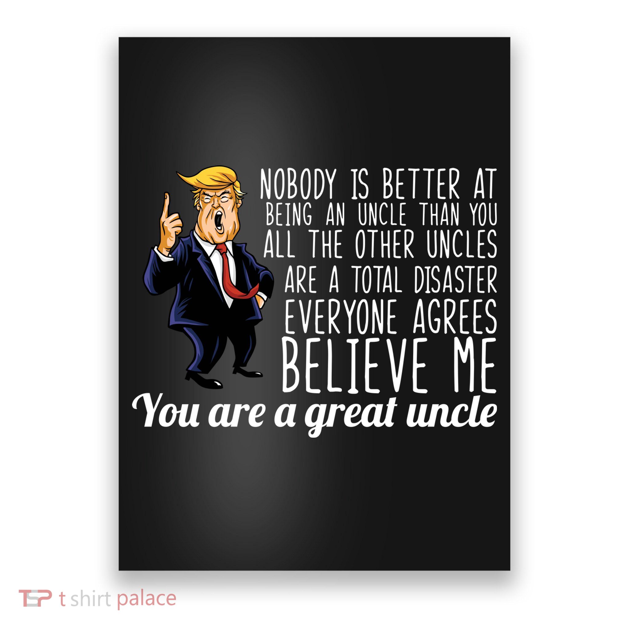 Funny Your A Great Uncle Donald Trump Poster