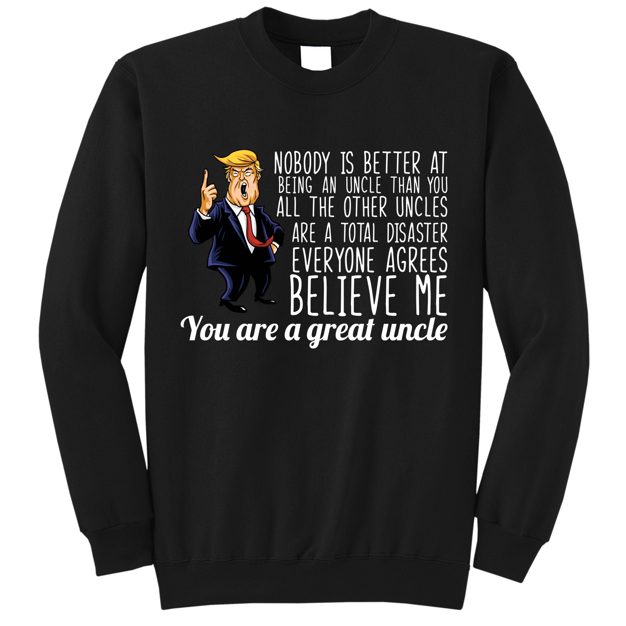 Funny Your A Great Uncle Donald Trump Tall Sweatshirt