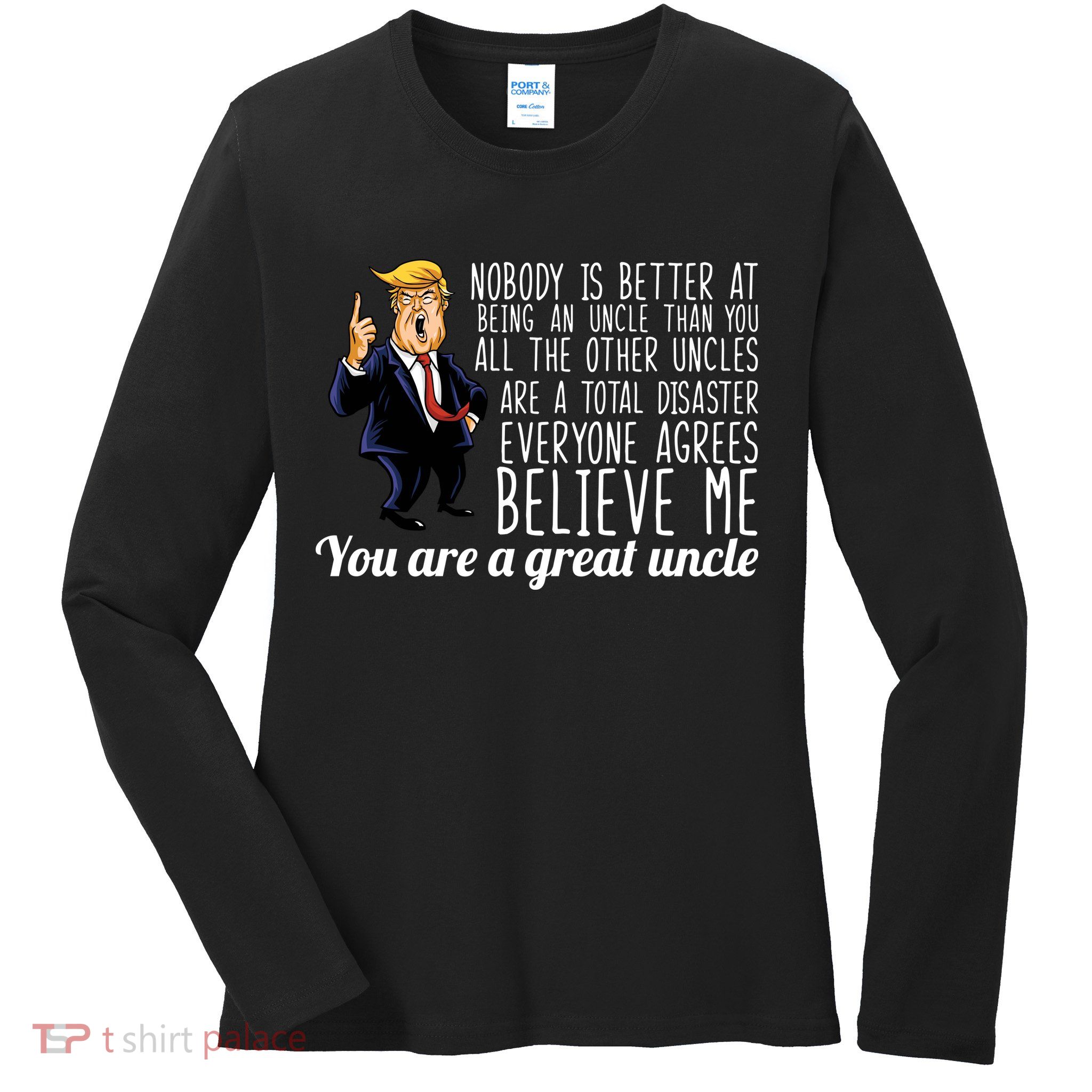Funny Your A Great Uncle Donald Trump Ladies Long Sleeve Shirt