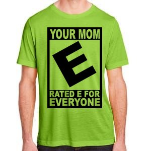 Funny Your Mom Rated E For Everyone Adult ChromaSoft Performance T-Shirt