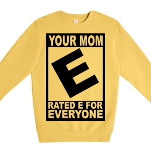 Funny Your Mom Rated E For Everyone Premium Crewneck Sweatshirt