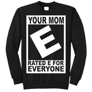 Funny Your Mom Rated E For Everyone Sweatshirt