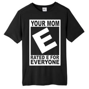 Funny Your Mom Rated E For Everyone Tall Fusion ChromaSoft Performance T-Shirt