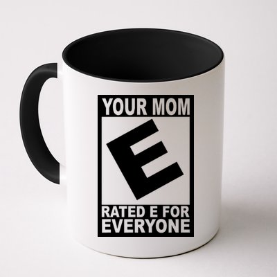 Funny Your Mom Rated E For Everyone Mug