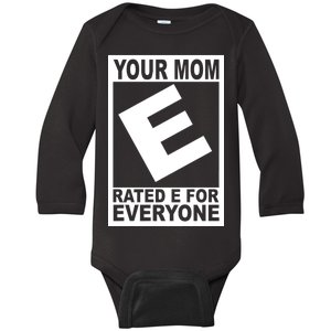 Funny Your Mom Rated E For Everyone Baby Long Sleeve Bodysuit