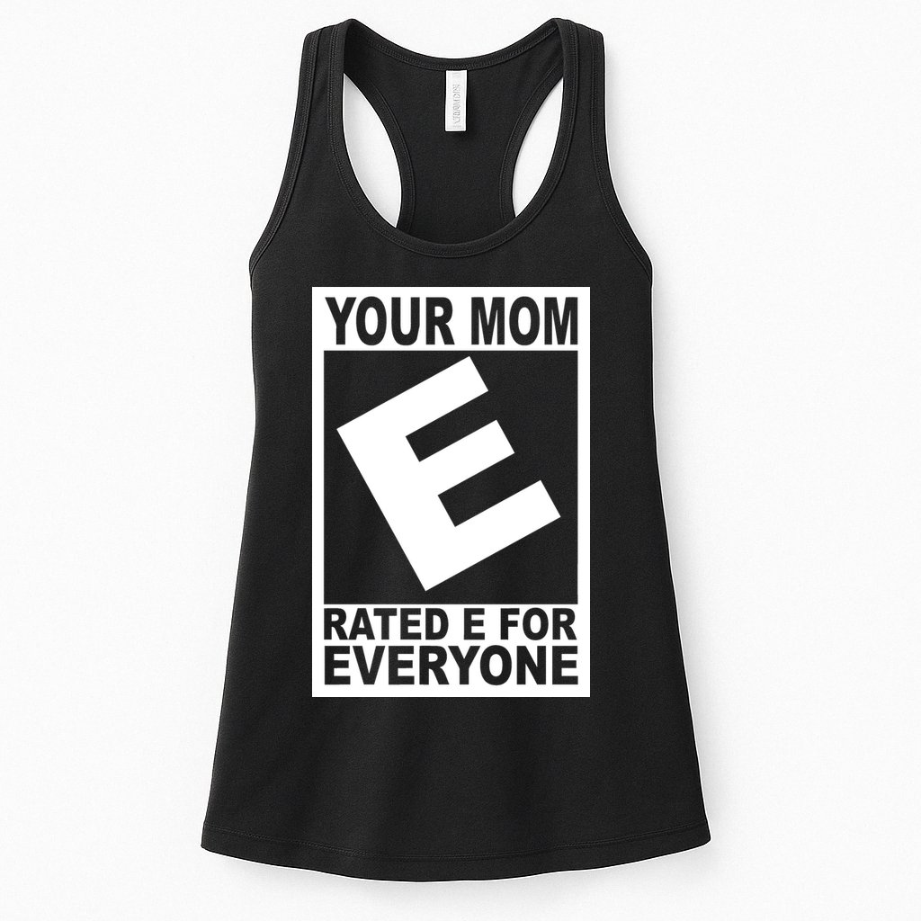 Funny Your Mom Rated E For Everyone Womens Tank Top